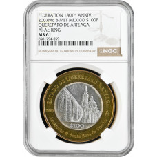 Мексика 100 песо 2007 г., NGC MS61, "180 лет Федерации - Керетаро Артеага"